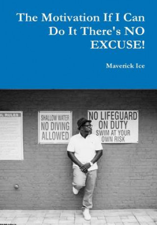 Книга Motivation If I Can Do It There's NO EXCUSE MAVERICK ICE