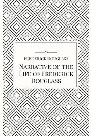 Livre Narrative of the Life of Frederick Douglass Frederick Douglass