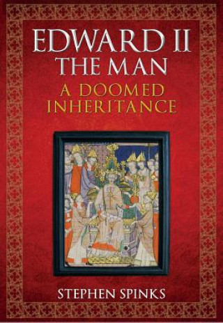 Kniha Edward II the Man Stephen Spinks