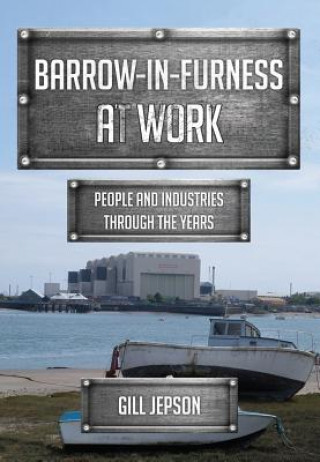 Könyv Barrow-in-Furness at Work Gill Jepson
