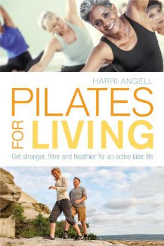 Knjiga Pilates for Living ANGELL HARRI