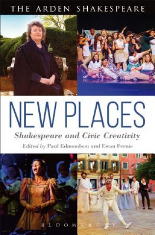 Kniha New Places: Shakespeare and Civic Creativity Paul Edmondson