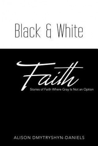 Kniha Black & White Faith DMYTRYSHYN-DANIELS