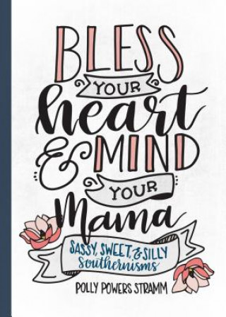 Kniha Bless Your Heart & Mind Your Mama Polly Powers Stramm