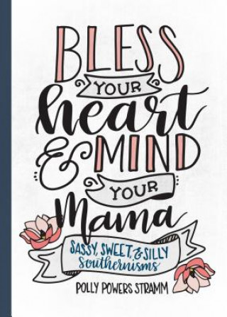 Książka Bless Your Heart & Mind Your Mama Polly Powers Stramm