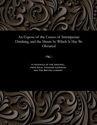 Book Expose of the Causes of Intemperate Drinking, and the Means by Which It May Be Obviated THOMAS HERTTELL