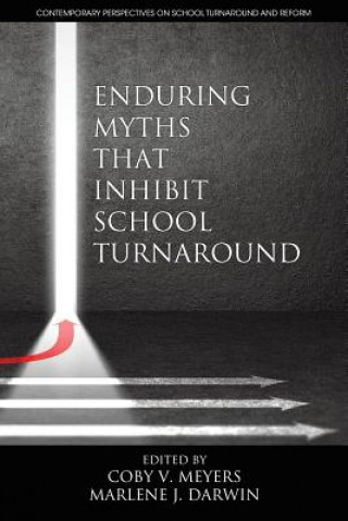 Книга Enduring Myths That Inhibit School Turnaround 