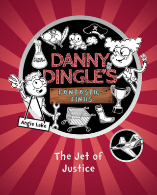 Carte Danny Dingle's Fantastic Finds: The Jet of Justice (book 3) Angie Lake