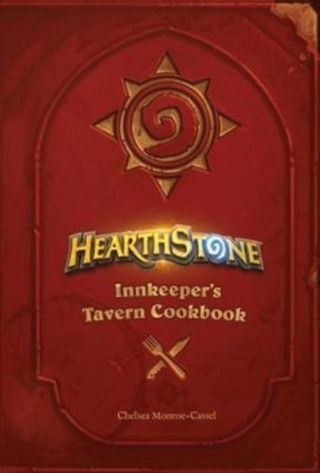Książka Hearthstone: Innkeeper's Tavern Cookbook Chelsea Monroe-Cassel