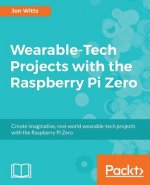 Carte Wearable-Tech Projects with the Raspberry Pi Zero Thomas Hamilton