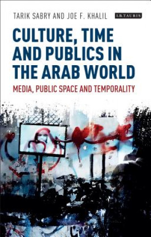 Kniha Culture, Time and Publics in the Arab World Tarik Sabry