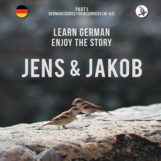 Carte Jens und Jakob. Learn German. Enjoy the Story. Part 1 &#8210; German Course for Beginners WERNER SKALLA