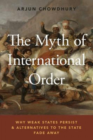 Könyv Myth of International Order Arjun Chowdhury
