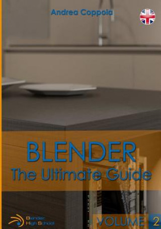 Knjiga Blender - The Ultimate Guide - Volume 2 Andrea Coppola