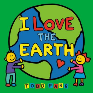 Kniha I Love the Earth Todd Parr