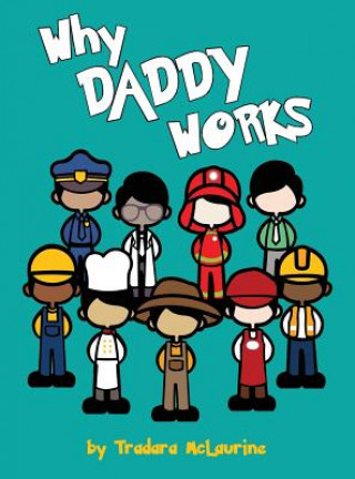 Книга Why Daddy Works Tradara Dane'e McLaurine