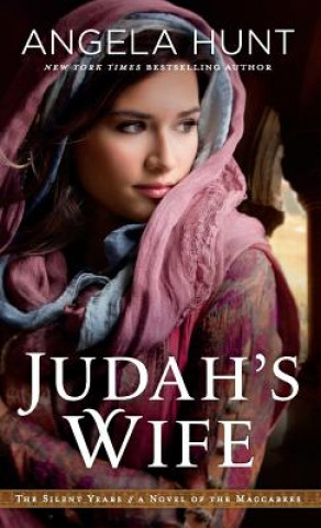Carte Judah's Wife: A Novel of the Maccabees Angela Hunt