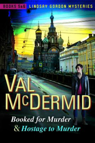 Carte Booked for Murder and Hostage to Murder: Lindsay Gordon Mysteries #5 and #6 Val McDermid