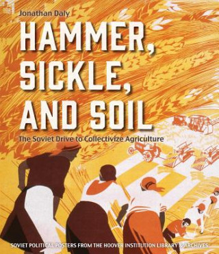 Kniha Hammer, Sickle, and Soil Jonathan Daly