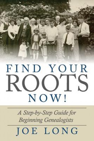 Kniha Find Your Roots Now! Joe Long