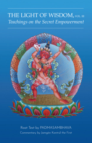 Carte Light of Wisdom, Volume III Padmasambhava
