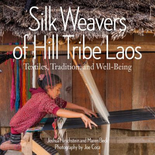 Книга Silk Weavers of Hill Tribe Laos Joshua Hirschstein