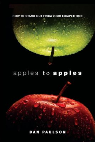 Книга Apples to Apples: How to Stand Out from Your Competition Dan Paulson