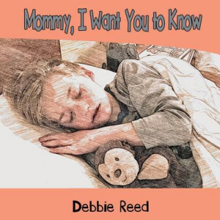 Kniha Mommy, I Want You to Know Debbie Reed