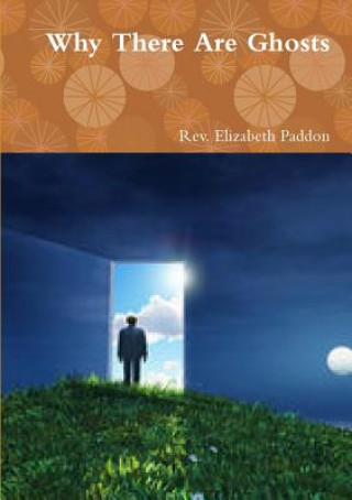 Knjiga Why There Are Ghosts Rev Elizabeth Paddon