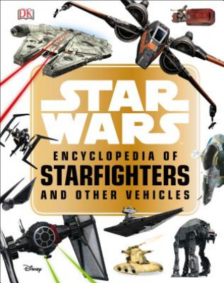 Könyv Star Wars  Encyclopedia of Starfighters and Other Vehicles DK