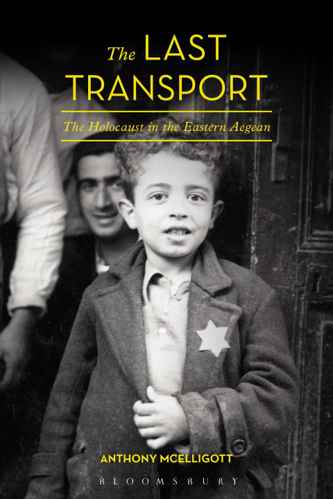 Carte The Last Transport: The Holocaust in the Eastern Aegean Anthony Mcelligott