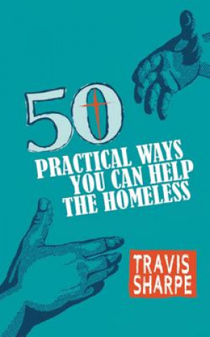 Carte 50 Practical Ways You Can Help the Homeless Travis Sharpe