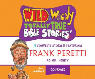 Hanganyagok Wild & Wacky Totally True Bible Stories: All about Courage Frank Peretti