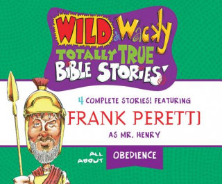 Hanganyagok Wild & Wacky Totally True Bible Stories: All about Obedience Frank Peretti