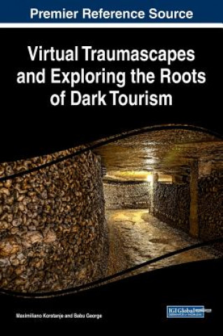 Könyv Virtual Traumascapes and Exploring the Roots of Dark Tourism Maximiliano Korstanje