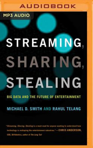 Hanganyagok Streaming, Sharing, Stealing: Big Data and the Future of Entertainment Michael D. Smith