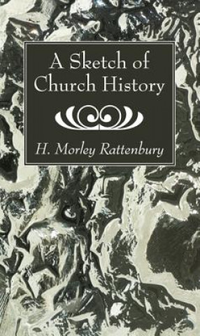 Kniha A Sketch of Church History H. Morley Rattenbury