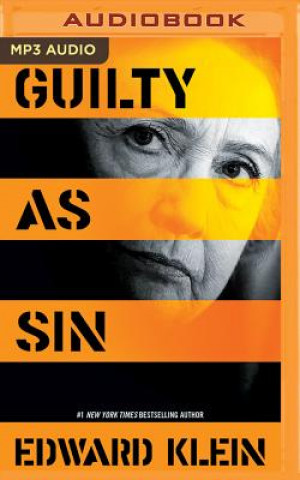 Audio Guilty as Sin: Uncovering New Evidence of Corruption and How Hillary Clinton and the Democrats Derailed the FBI Investigation Edward Klein