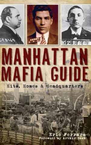 Książka Manhattan Mafia Guide: Hits, Homes & Headquarters Eric Ferrara