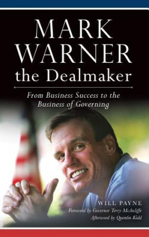 Libro Mark Warner the Dealmaker: From Business Success to the Business of Governing Will Payne