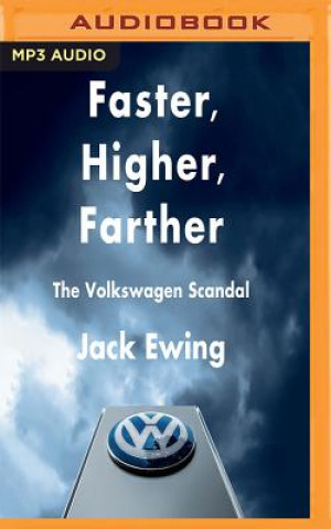 Аудио Faster, Higher, Farther: The Volkswagen Scandal: The Volkswagen Scandal Jack Ewing