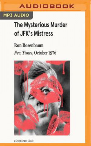 Audio The Mysterious Murder of JFK's Mistress: New Times, October 1976 Ron Rosenbaum