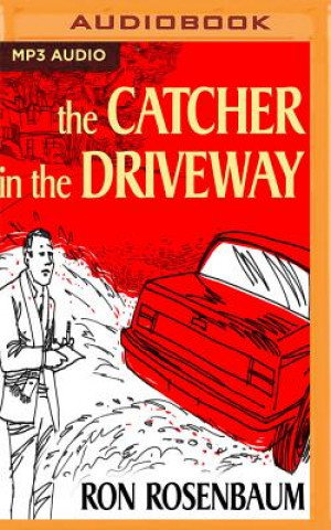 Audio  The Catcher in the Driveway: Esquire, June 1997 Ron Rosenbaum