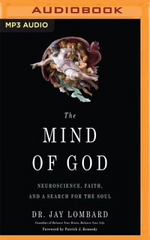 Digital The Mind of God: Neuroscience, Faith, and a Search for the Soul Jay Lombard