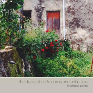 Knjiga The Doors of Corfu Paxos and Antipaxos: Volume 1 Andrea R. Gravatt