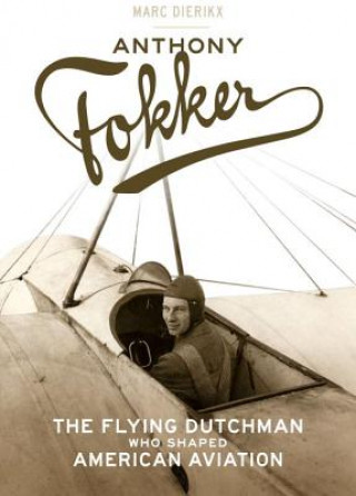 Kniha Anthony Fokker Marc Dierikx