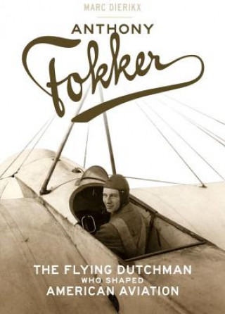 Книга Anthony Fokker Marc Dierikx