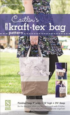 Книга Caitlin's 3-in-1 kraft-tex (R) Bag Pattern Betsy LaHonta