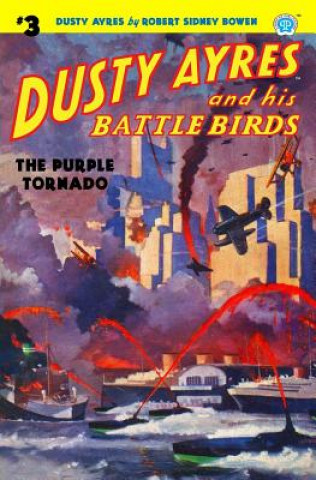 Carte Dusty Ayres and His Battle Birds #3: The Purple Tornado Robert Sidney Bowen