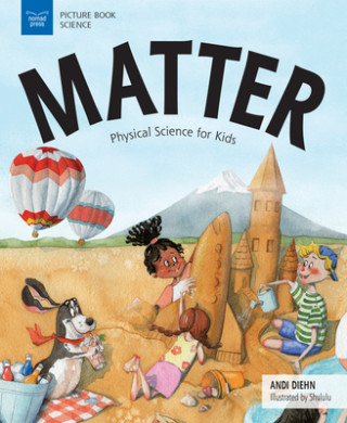 Knjiga Matter: Physical Science for Kids Andi Diehn